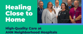 Healing Close to Home: High-Quality Care at AHN Neighborhood Hospitals